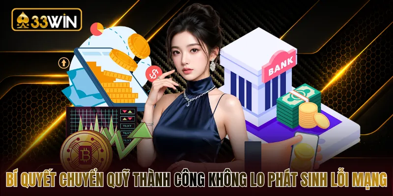 Bí quyết chuyển quỹ thành công không lo phát sinh lỗi mạng