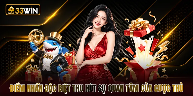 Điểm nhấn đặc biệt thu hút sự quan tâm của cược thủ