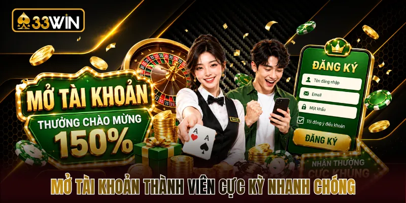Mở tài khoản thành viên cực kỳ nhanh chóng